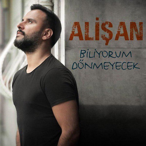دانلود آهنگ جدید Alisan به نام Biliyorum Donmeyecek
