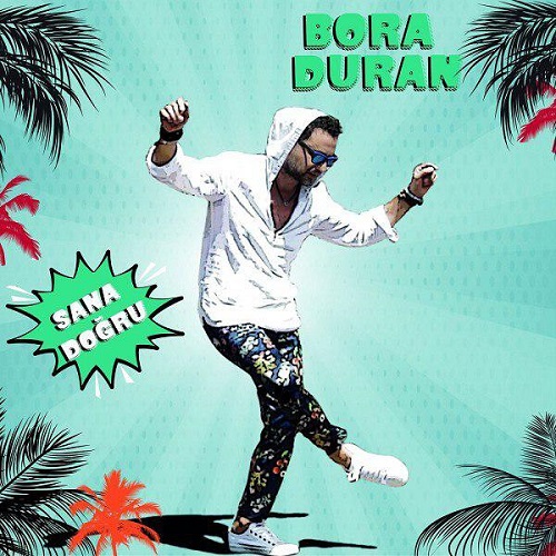 دانلود آهنگ جدید Bora Duran بنام Sana Dogru