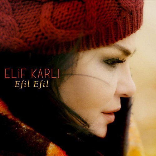 دانلود آهنگ جدید Elif Karli بنام Efil Efil
