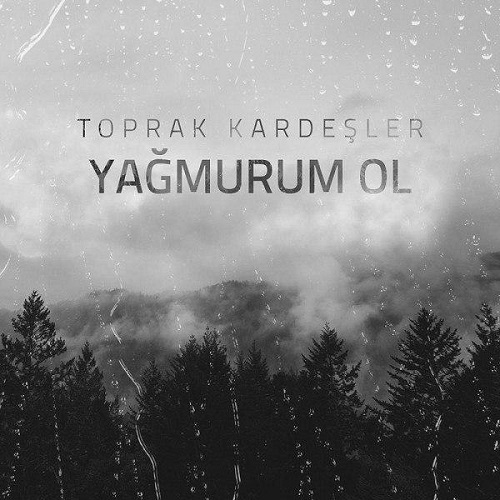 دانلود آهنگ جدید Toprak Kardesler بنام Yagmurum Ol